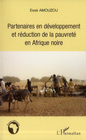 Couverture du livre « Partenaires en développement et réduction de la pauvreté en Afrique noire » de Esse Amouzou aux éditions L'harmattan