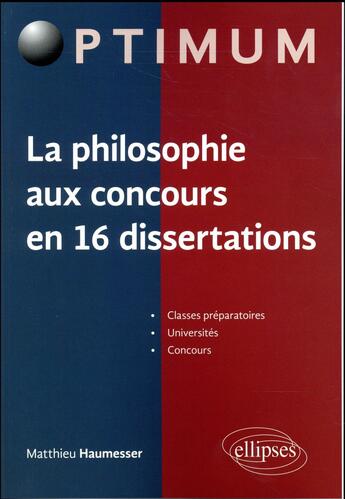 Couverture du livre « La philosophie aux concours en 16 dissertations » de Mathieu Haumesser aux éditions Ellipses