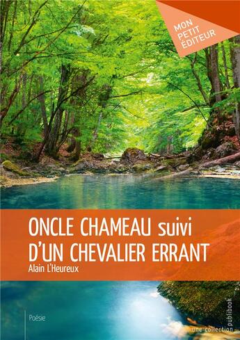 Couverture du livre « Oncle chameau suivi d'un chevalier errant » de Alain L'Heureux aux éditions Mon Petit Editeur