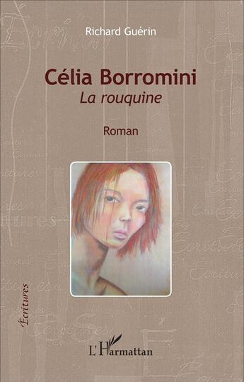 Couverture du livre « Célia Borromini ; la rouquine » de Richard Guerin aux éditions L'harmattan