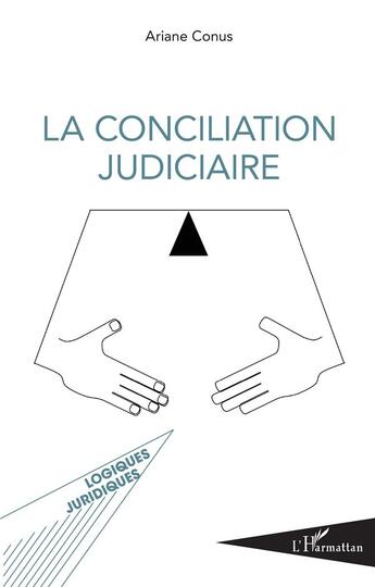 Couverture du livre « La conciliation judiciaire » de Ariane Conus aux éditions L'harmattan