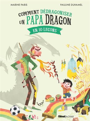 Couverture du livre « Comment dédragoniser un papa dragon : en 10 leçons » de Pauline Duhamel et Marine Paris aux éditions Glenat Jeunesse