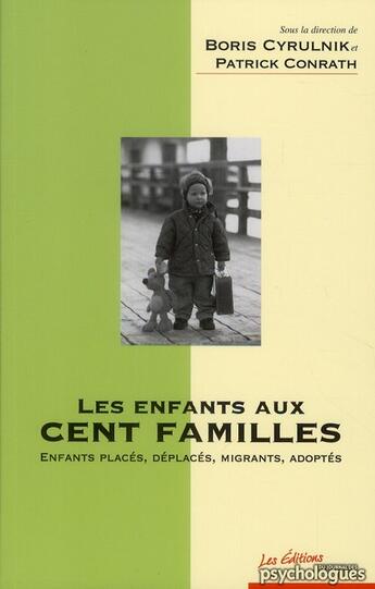 Couverture du livre « Les enfants aux cents familles ; enfants placés, déplacés, migrants, adoptés » de Patrick Conrath et Boris Cyrulnik aux éditions Desclee De Brouwer