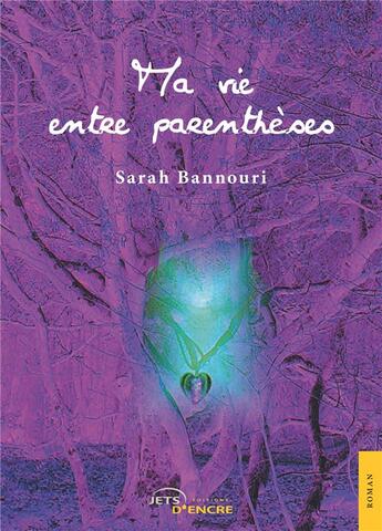 Couverture du livre « Ma vie entre parenthèses » de Sarah Bannouri aux éditions Jets D'encre