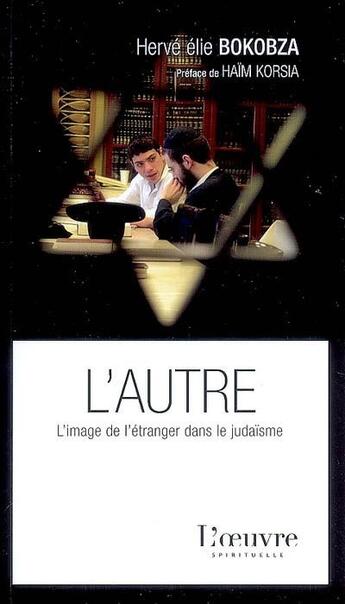 Couverture du livre « L'autre ; l'image de l'étranger dans le judaïsme » de Bokobza H Elie aux éditions L'oeuvre