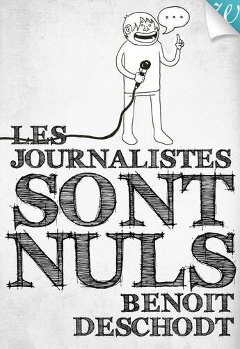 Couverture du livre « Les journalistes sont nuls » de Benoit Deschodt aux éditions Walrus