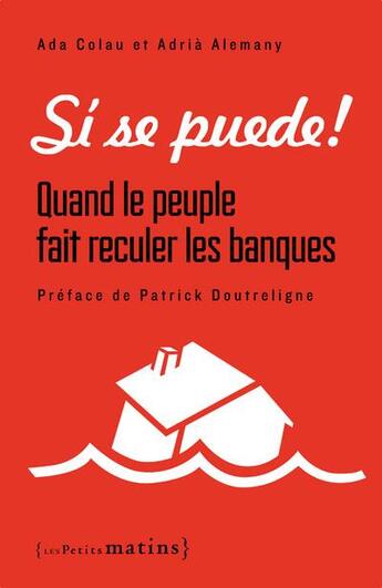 Couverture du livre « Si se puede ! quand le peuple fait reculer les banques » de Ada Colau et Adria Alemany aux éditions Les Petits Matins