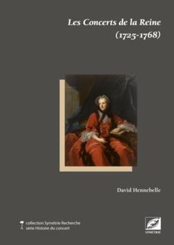 Couverture du livre « Les concerts de la Reine (1725-1768) » de David Hennebelle aux éditions Symetrie