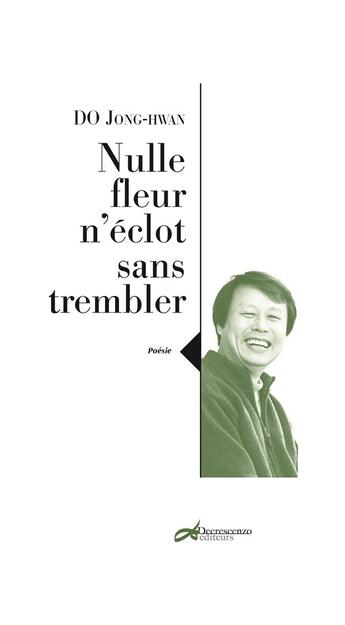 Couverture du livre « Nulle fleur n'éclot sans trembler » de Jong-Hwan Do aux éditions Decrescenzo