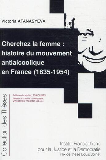 Couverture du livre « Cherchez la femme : histoire du mouvement antialcoolique en France (1835-1954) » de Victoria Afanasyeva aux éditions Ifjd