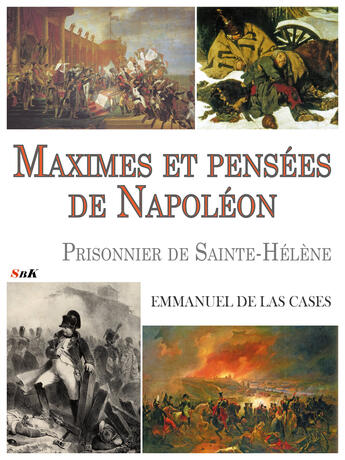 Couverture du livre « Maximes et pensées de Napoléon, prisonnier de Sainte-Hélène » de Emmanuel Las Cases aux éditions Storiaebooks