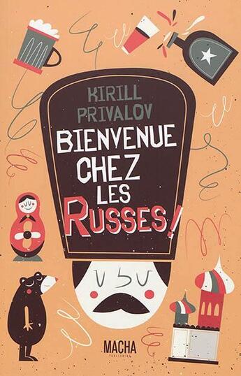 Couverture du livre « Bienvenue chez les Russes ! » de Kirill Privalov aux éditions Macha Publishing