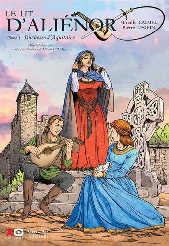 Couverture du livre « Le lit d'Aliénor Tome 1 : Duchesse d'Aquitaine » de Mireille Calmel et Pierre Legein aux éditions Xo