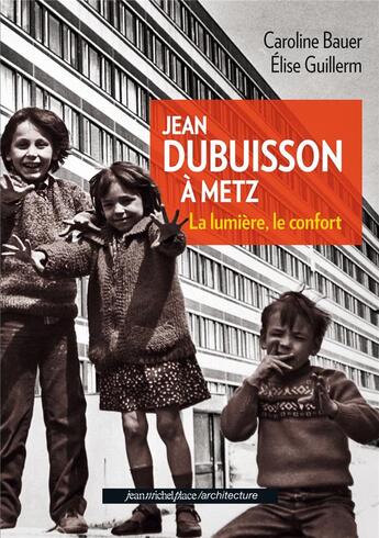 Couverture du livre « Jean Dubuisson à Metz » de Bauer E. Guillerm C. aux éditions Nouvelles Editions Place