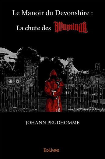 Couverture du livre « Le manoir du devonshire : la chute des illuminati » de Prudhomme Johann aux éditions Edilivre