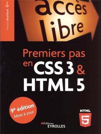 Couverture du livre « Premiers pas en CSS3 et HTML5 (9e édition) » de Francis Draillard aux éditions Eyrolles