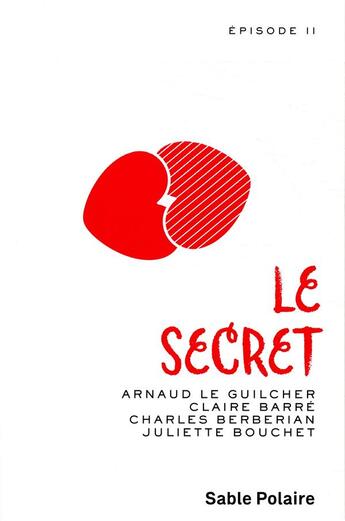 Couverture du livre « Le secret t.2 » de Charles Berberian et Arnaud Le Guilcher et Juliette Bouchet et Claire Barre aux éditions Sable Polaire