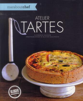 Couverture du livre « Atelier tartes » de Catherine Kluger aux éditions Marabout