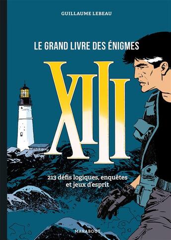 Couverture du livre « Le grand livre des énigmes de XIII » de Lebeau Guillaume aux éditions Marabout