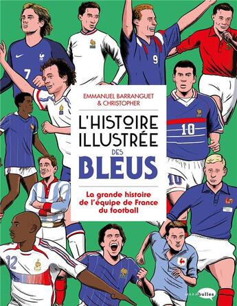 Couverture du livre « L'histoire illustrée des Bleus : la grande histoire de l'équipe de France du football » de Christopher et Emmanuel Barranguet aux éditions Marabulles