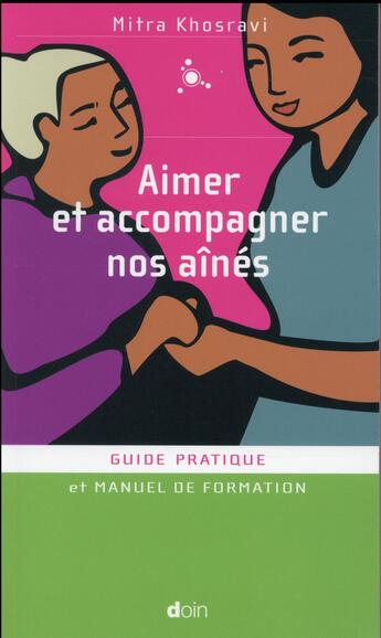 Couverture du livre « Aimer et accompagner nos aînés ; guide pratique et manuel de formation » de Mitra Khosravi aux éditions Doin