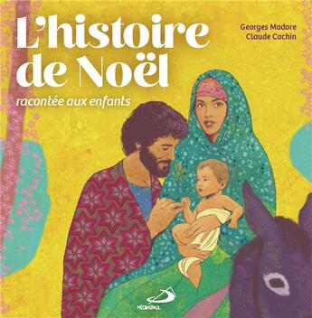 Couverture du livre « L'histoire de Noël racontée aux enfants » de Georges Madore et Claude Cachin aux éditions Mediaspaul