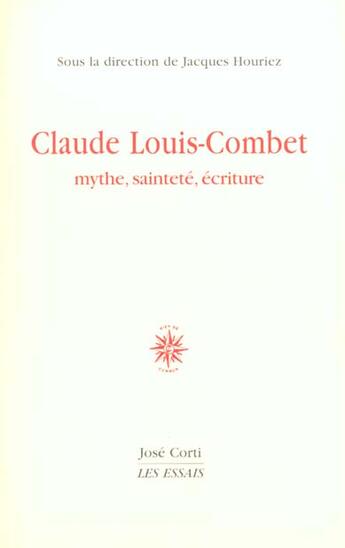 Couverture du livre « Claude louis-combet mythe, saintete, ecriture » de Jacques Houriez aux éditions Corti