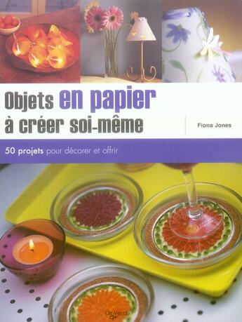 Couverture du livre « Objets en papier à créer soi-même » de Fiona Jones aux éditions De Vecchi