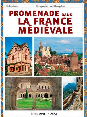 Couverture du livre « Promenades dans la France médiévale » de Herve Champollion et Mathieu Lours aux éditions Ouest France