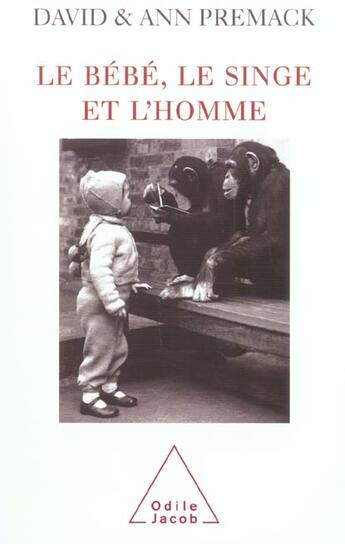 Couverture du livre « Le bebe, le singe et l'homme » de Premack aux éditions Odile Jacob