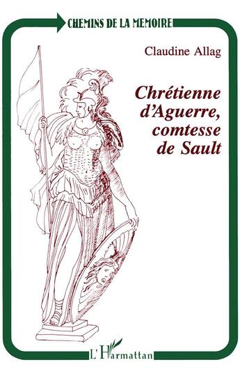 Couverture du livre « Chrétienne d'aguerre, comtesse de sault » de Claudine Allag aux éditions L'harmattan