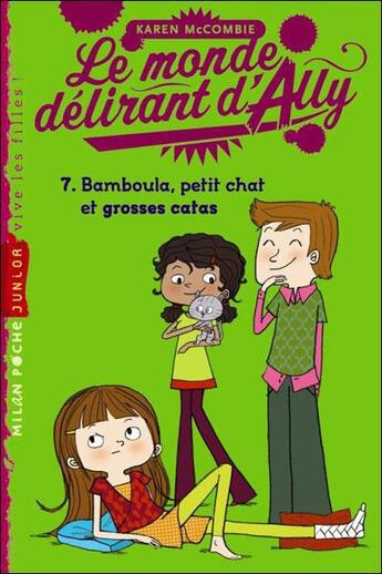 Couverture du livre « Le monde délirant d'Ally t.7 ; Bamboula, petit chat et grosses catas » de Karen Mccombie aux éditions Milan