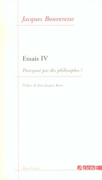 Couverture du livre « Essais 4 / Pourquoi Pas des Philosophes ? » de Jacques Bouveresse aux éditions Agone