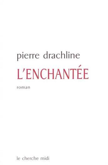 Couverture du livre « L'enchantée » de Pierre Drachline aux éditions Cherche Midi