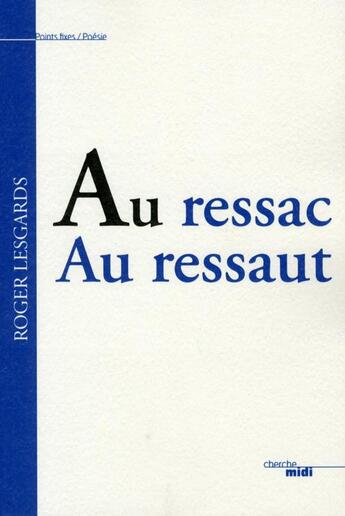 Couverture du livre « Au ressac au ressaut » de Roger Lesgards aux éditions Cherche Midi