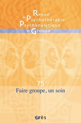 Couverture du livre « Rppg 75 - faire groupe, un soin » de  aux éditions Eres