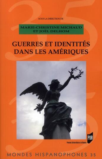 Couverture du livre « MONDES HISPANOPHONES Tome 35 : guerres et identités dans les Amériques » de Marie-Christine Michaud et Joel Delhom aux éditions Pu De Rennes