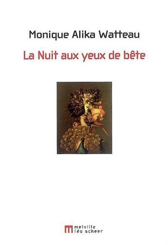 Couverture du livre « La nuit aux yeux de bête » de Monique Alika-Watteau aux éditions Leo Scheer