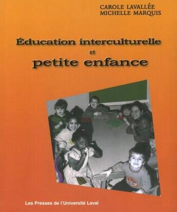 Couverture du livre « Éducation interculturelle et petite enfance » de Michelle Marquis et Carole Lavallee aux éditions Presses De L'universite De Laval