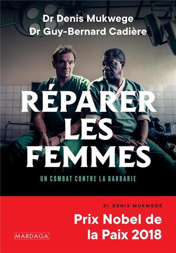 Couverture du livre « Réparer les femmes ; un combat contre la barbarie » de Denis Mukwege et Guy-Bernard Cadiere aux éditions Mardaga Pierre