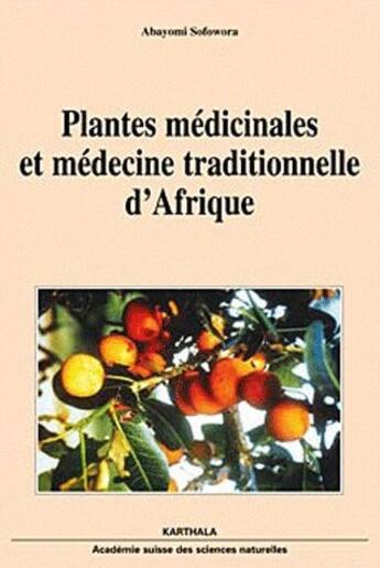 Couverture du livre « Plantes médicinales et médecine traditionnelle d'Afrique » de Abayomi Sofowora aux éditions Karthala