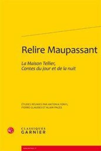 Couverture du livre « Relire Maupassant ; la maison Tellier ; contes du jour et de la nuit » de  aux éditions Classiques Garnier