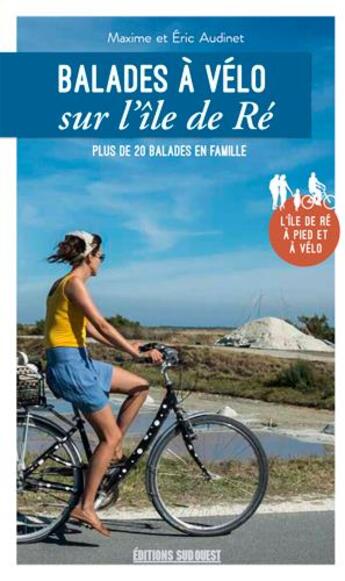 Couverture du livre « Balades à vélo dand l'île de Ré » de Eric Audinet et Maxime Audinet aux éditions Sud Ouest Editions