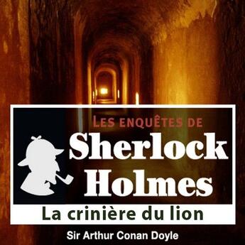 Couverture du livre « Les enquêtes de Sherlock Holmes ; la crinière du lion » de Arthur Conan Doyle aux éditions La Compagnie Du Savoir