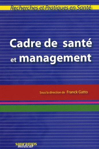 Couverture du livre « Cadre de santé et management » de Franck Gatto aux éditions Sauramps Medical