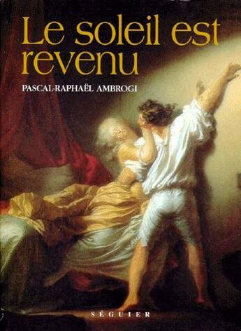 Couverture du livre « Le soleil est revenu » de Pascal-Raphael Ambrogi aux éditions Seguier