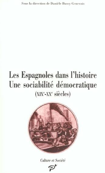 Couverture du livre « Les espagnoles dans l'histoire ; une sociabilité démocratique XIX-XX siècles » de Daniele Bussy-Genevois aux éditions Pu De Vincennes