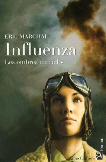 Couverture du livre « Influenza Tome 1 ; les ombres du ciel » de Eric Marchal aux éditions Anne Carriere