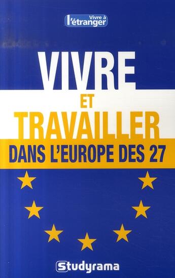 Couverture du livre « Vivre et travailler dans l'europe des 27 » de  aux éditions Studyrama