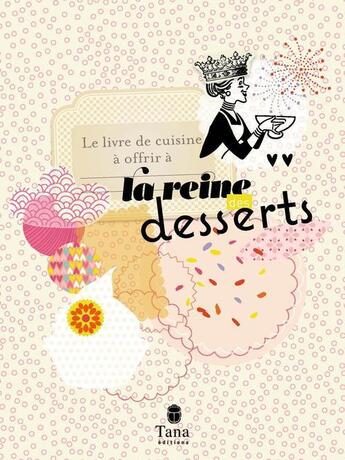 Couverture du livre « Livre de cuisine à offrir à la reine des desser » de Raphaele Vidaling et Veronique Chapacou aux éditions Tana